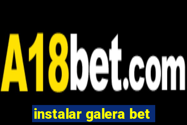 instalar galera bet