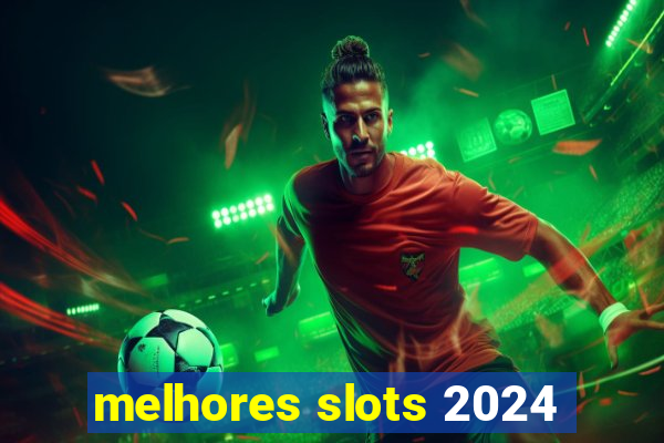 melhores slots 2024