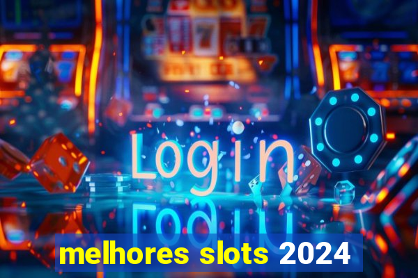 melhores slots 2024