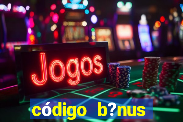 código b?nus bet365 primeiro depósito