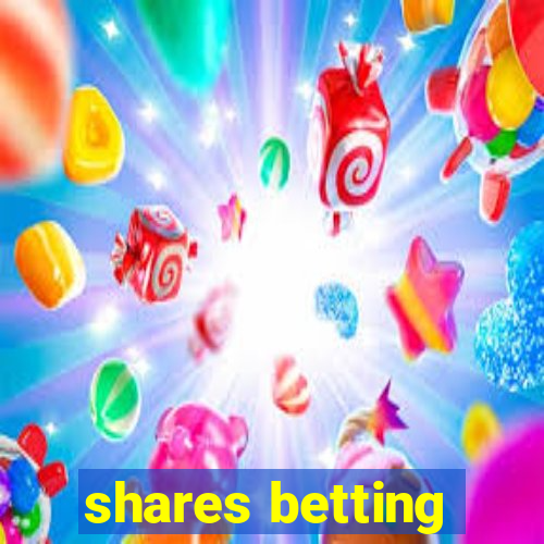 shares betting