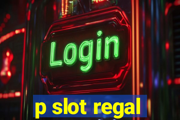 p slot regal