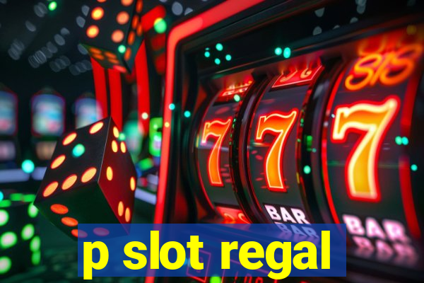 p slot regal