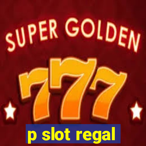 p slot regal