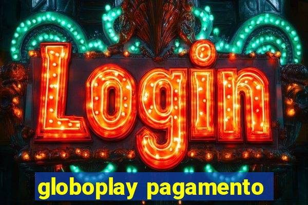 globoplay pagamento