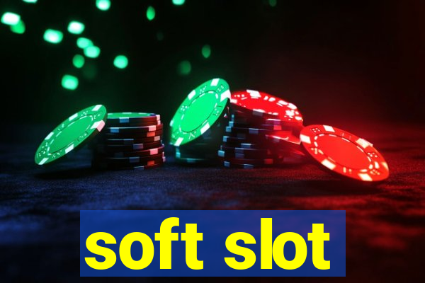 soft slot