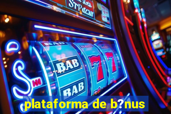 plataforma de b?nus