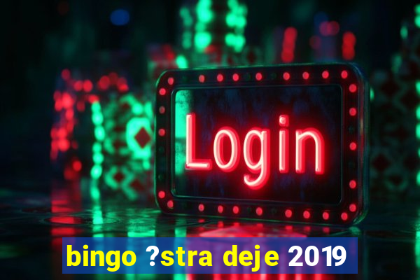 bingo ?stra deje 2019