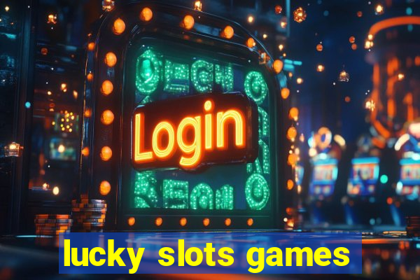 lucky slots games