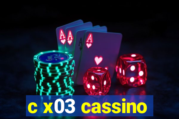 c x03 cassino