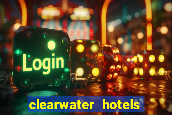 clearwater hotels and casino