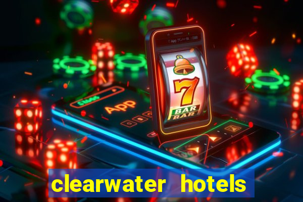 clearwater hotels and casino