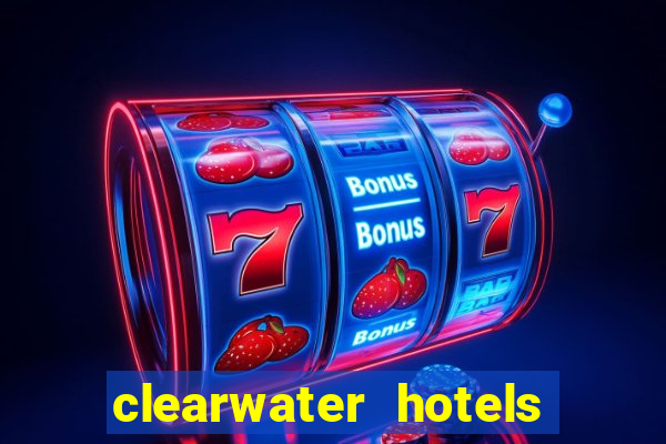 clearwater hotels and casino