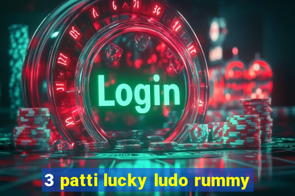 3 patti lucky ludo rummy