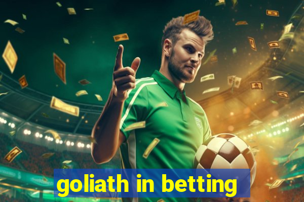 goliath in betting