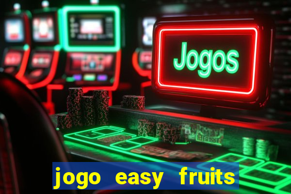 jogo easy fruits paga mesmo