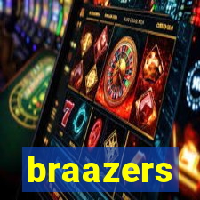 braazers