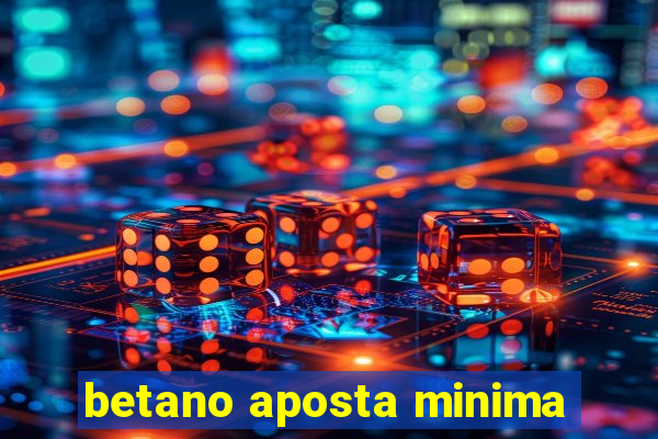 betano aposta minima