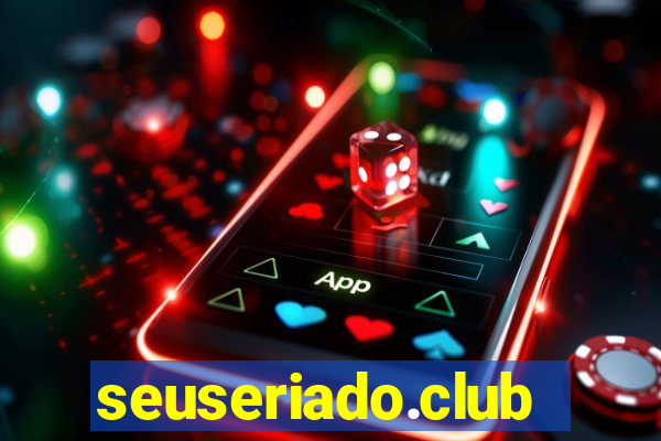 seuseriado.club