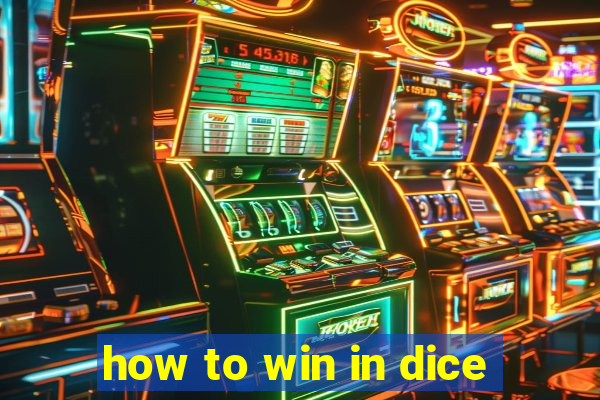 how to win in dice