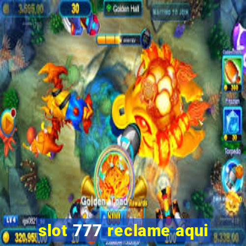 slot 777 reclame aqui