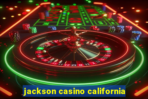 jackson casino california