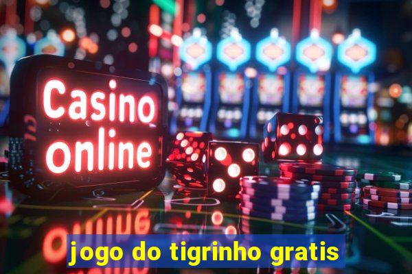 jogo do tigrinho gratis