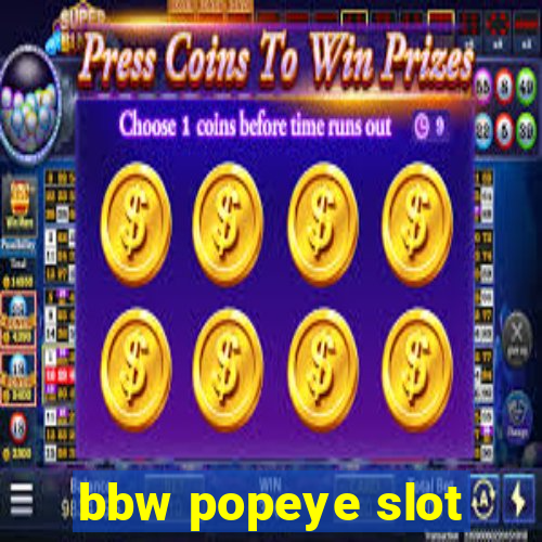 bbw popeye slot