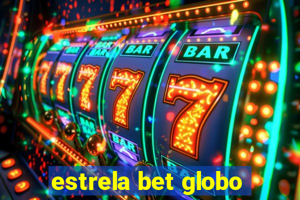 estrela bet globo