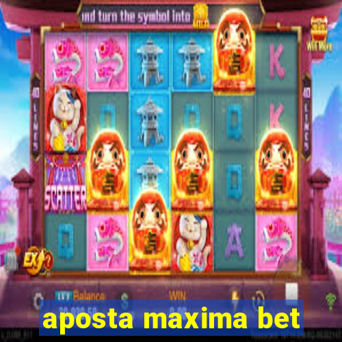 aposta maxima bet