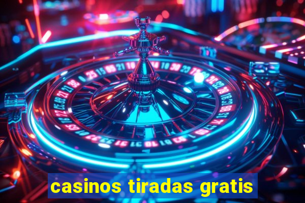 casinos tiradas gratis