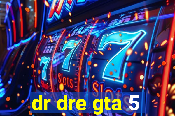 dr dre gta 5