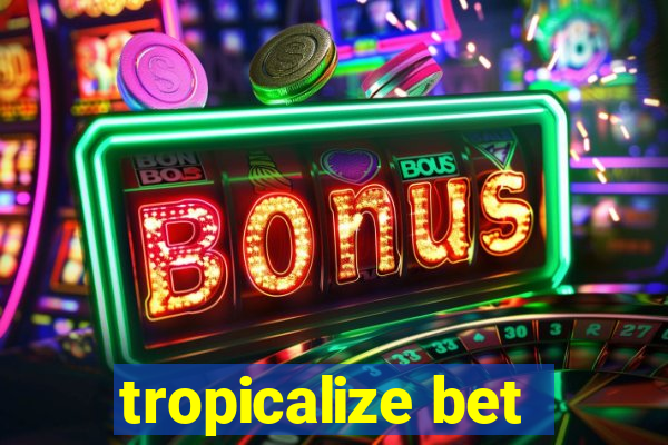 tropicalize bet