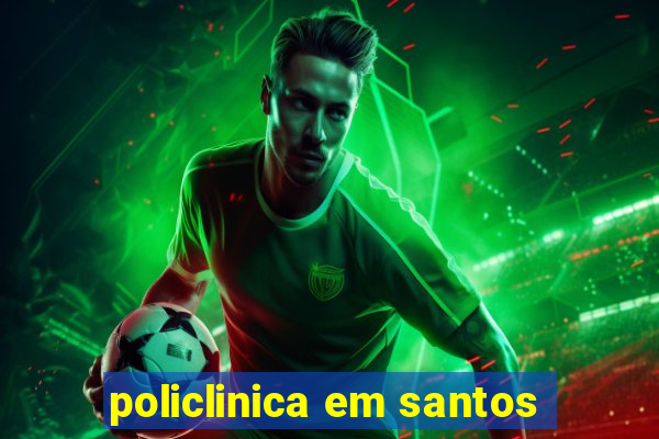 policlinica em santos