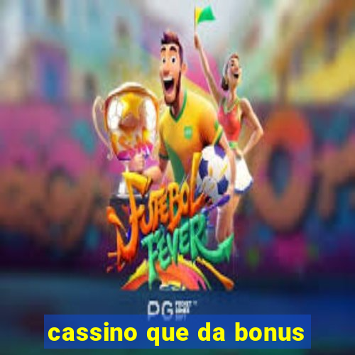 cassino que da bonus