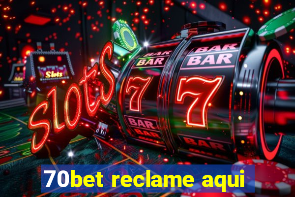 70bet reclame aqui