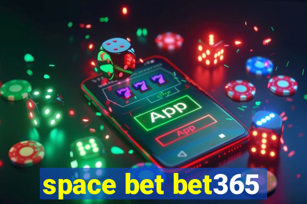 space bet bet365