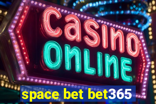 space bet bet365