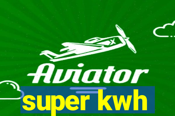 super kwh