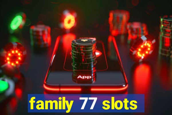 family 77 slots