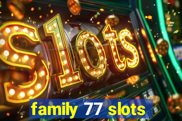 family 77 slots