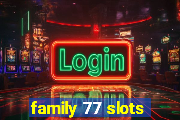 family 77 slots