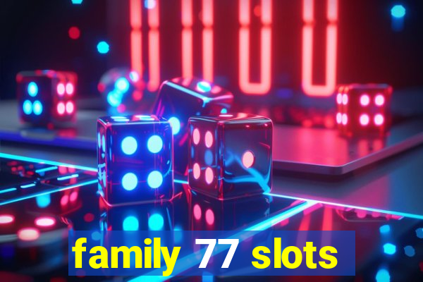 family 77 slots