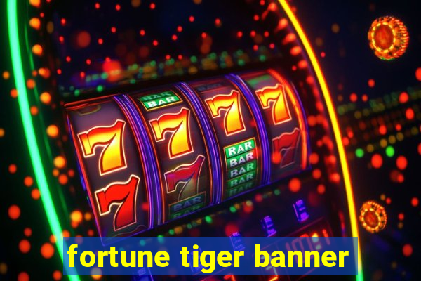 fortune tiger banner