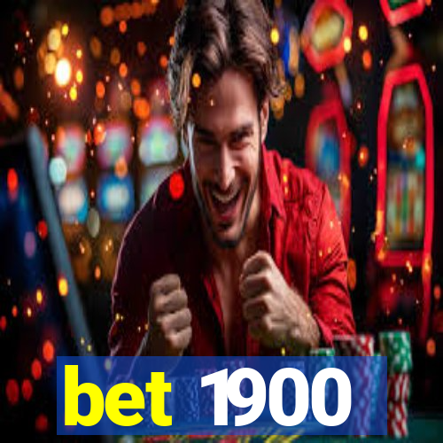 bet 1900