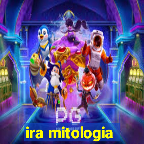 ira mitologia