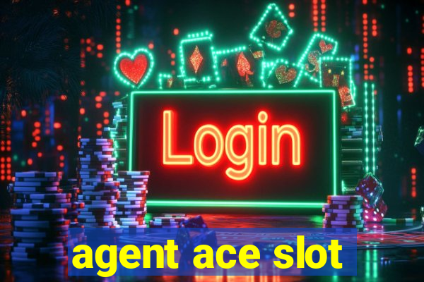 agent ace slot