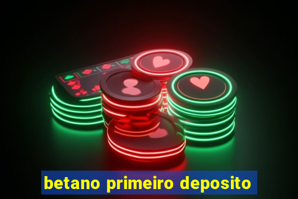 betano primeiro deposito