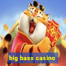 big bass casino