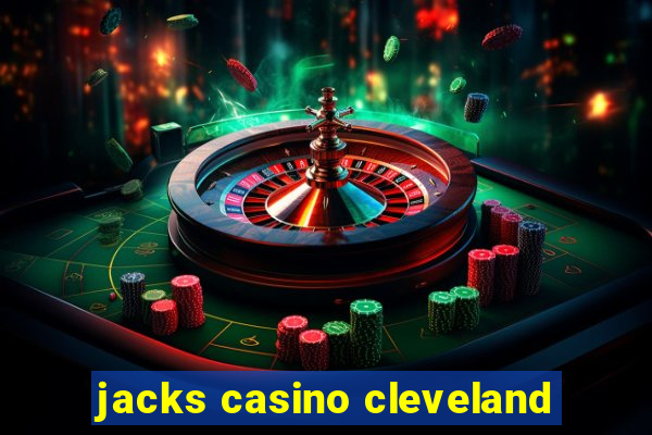 jacks casino cleveland